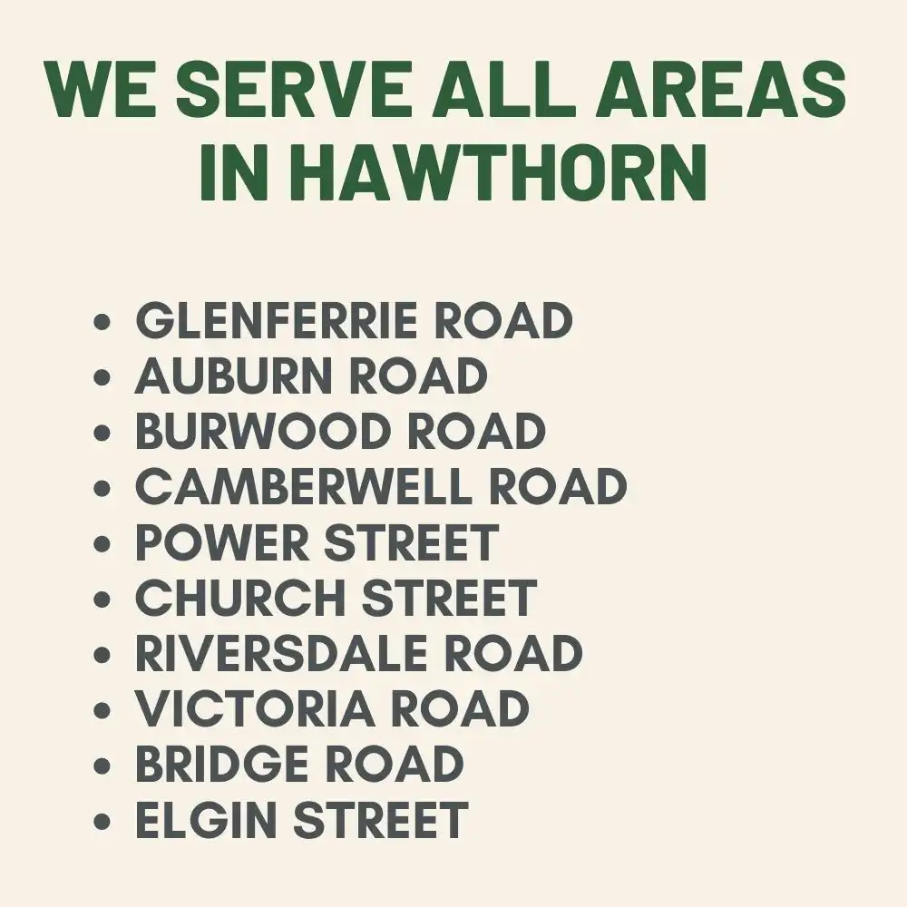 we cover all areas in Hawthorn and surrounding suburbs