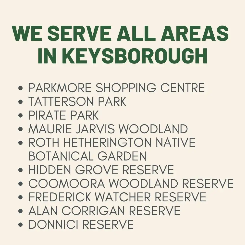 we serve all areas in Keysborough and surrounding areas