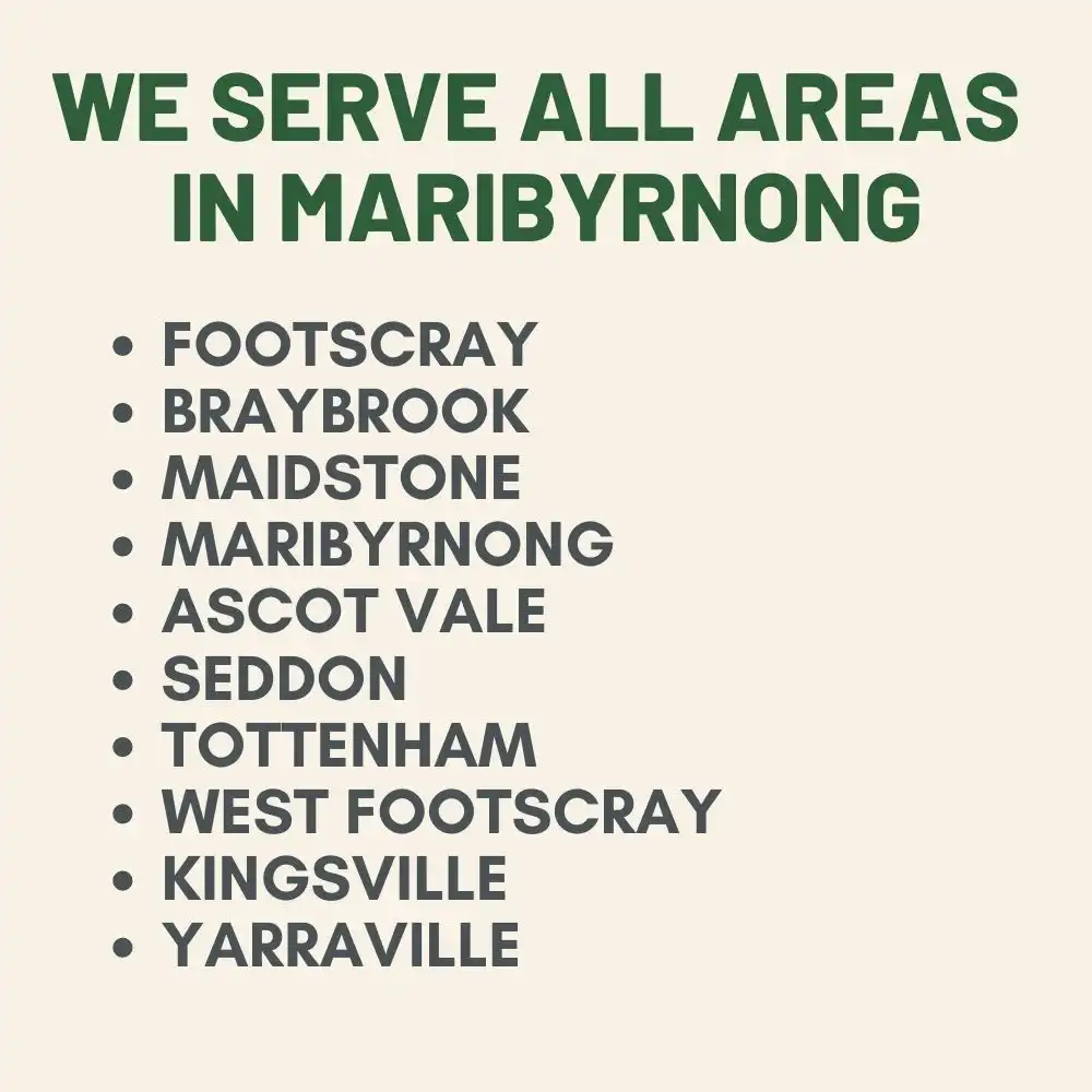 we serve all areas in Maribyrnong and surrounding areas